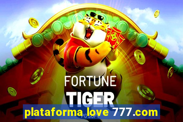 plataforma love 777.com